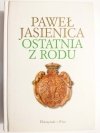 OSTATNIA Z RODU - Paweł Jasienica 2009