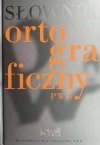 SŁOWNIK ORTOGRAFICZNY 