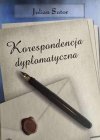 KORESPOMDENCJA DYPLOMATYCZNA - Julian Sutor