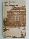 MOJA WARSZAWA - Artur Oppman