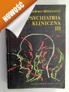 PSYCHIATRIA KLINICZNA III - Tadeusz Bilikiewicz
