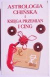 ASTROLOGIA CHIŃSKA I KSIĘGA PRZEMIAN I CING 2005