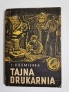 ŻÓŁTY TYGRYS: TAJNA DRUKARNIA - J. Kuśmierek 1960