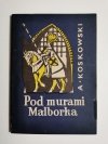 POD MURAMI MALBORKA - A. Koskowski 