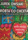 AUTOGRAF RÓBTA CO CHCETA CZYLI Z SERCEM JAK NA DŁONI – 20 LAT GRANIA - Jurek Owsiak