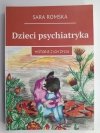 DZIECI PSYCHIATRYKA. HISTORIE Z ICH ŻYCIA - Sara Romska