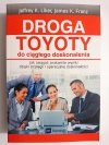 DROGA TOYOTY DO CIĄGŁEGO DOSKONALENIA - Jeffrey K. Liker, James K. Franz 2016