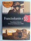 FRANCISZKANIN Z SS PRAWDZIWA HISTORIA GEREONA GOLDMANNA OFM
