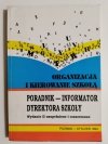 ORGANIZACJA I KIEROWANIE SZKOŁĄ. PORADNIK – INFORMATOR DYREKTORA SZKOŁY 1993