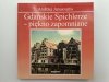 GDAŃSKIE SPICHLERZE – PIĘKNO ZAPOMNIANE - Andrzej Januszajtis