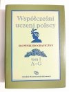 WSPÓŁCZEŚNI UCZENI POLSCY. SŁOWNIK BIOGRAFICZNY TOM I A-G 