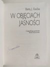 W OBJĘCIACH JASNOŚCI - Betty J. Eadie