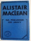 NA POŁUDNIE OD JAWY - Alistair MacLean 1991