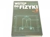 WSTĘP DO FIZYKI TOM 2 CZĘŚĆ I - Wróblewski 1989