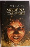 MŁOT NA CZAROWNICE - Jacek Piekara 2007