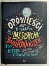 OPOWIEŚCI NA DOBRANOC DLA MŁODYCH BUNTOWNICZEK - Elena Favilli