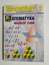 SPRAWDZIANY DLA GIMNAZJALISTÓW 3 MATEMATYKA WOKÓŁ NAS Ewa Duvnjak 2001