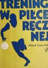 TRENING W PIŁCE RĘCZNEJ - Janusz Czerwiński