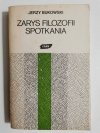 ZARYS FILOZOFII SPOTKANIA - Jerzy Bukowski 1987