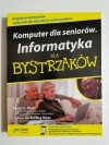 KOMPUTER DLA SENIORÓW. INFORMATYKA DLA BYSTRZAKÓW 2009