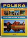 POLSKA NA WEEKEND. NAJPIĘKNIEJSZE MIEJSCA 2005