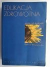 EDUKACJA ZDROWOTNA. PODRĘCZNIK AKADEMICKI - Barbara Woynarowska