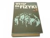 WSTĘP DO FIZYKI TOM 1 - A. K. Wróblewski 1984