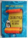 GRAMATYKA CO Z GŁOWY NIE UMYKA - Anna Częścik