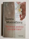 OSTATNIA PODRÓŻ VALENTINY - Santa Montefiore 