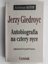 AUTOBIOGRAFIA NA CZTERY RĘCE - Jerzy Giedroyc
