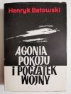 AGONIA POKOJU I POCZĄTEK WOJNY - Henryk Batowski 1979