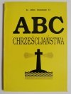 ABC CHRZEŚCIJAŃSTWA - ks. Alfred Cholewiński TJ 