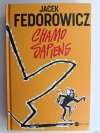 CHAMO SAPIENS – AUTOGRAF - Jacek Fedorowicz