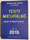 TESTY MATURALNE. MATEMATYKA. POZIOM PODSTAWOWY 2015 