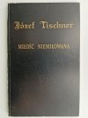 MIŁOŚĆ NIEMIŁOWANA - Józef Tischner