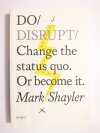 DO DISRUPT - Mark Shayler 2013