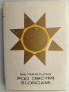 POD OBCYMI SŁOŃCAMI - Walter R. Fuchs