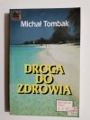 DROGA DO ZDROWIA - Michał Tombak 