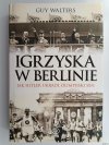 IGRZYSKA W BERLINIE - Guy Walters