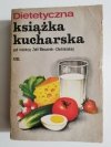 DIETETYCZNA KSIĄŻKA KUCHARSKA - red. Zofia Wieczorek-Chełmińska 1986