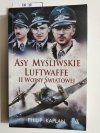 ASY MYŚLIWSKIE LUFTWAFFE II WOJNY ŚWIATOWEJ - Philip Kaplan 
