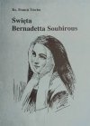 ŚWIĘTA BERNADETTA SOUBIROUS - Francis Trochu