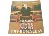 ZANIM STANĘ PRZED TRYBUNAŁEM - M. F. Rakowski