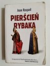 PIERŚCIEŃ RYBAKA - Jean Raspail 1995