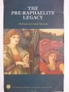 THE PRE-RAPHAELITE LEGACY. BRITISH ART AND DESIGN