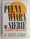 PEŁNA WIARA W SIEBIE - Robert Anthony