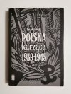 POLSKA KARZĄCA 1939-1945 - Leszek Gondek 1988