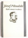 JÓZEF PIŁSUDSKI. MYŚLI, MOWY I ROZKAZY - Bohdan Urbankowski 1989