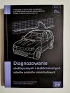 DIAGNOZOWANIE ELEKTRYCZNYCH I ELEKTRONICZNYCH UKŁADÓW POJAZDÓW SAMOCHODOWYCH 