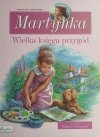 MARTYNKA. WIELKA KSIĘGA PRZYGÓD - Gilbert Delahaye